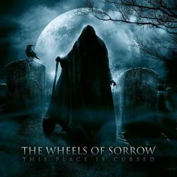 The Wheels Of Sorrow : This Place Is Cursed